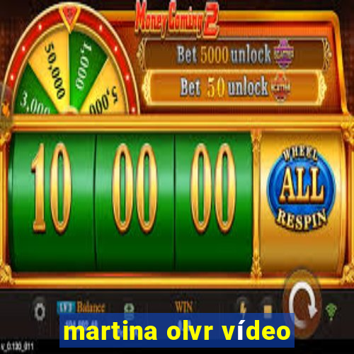 martina olvr vídeo